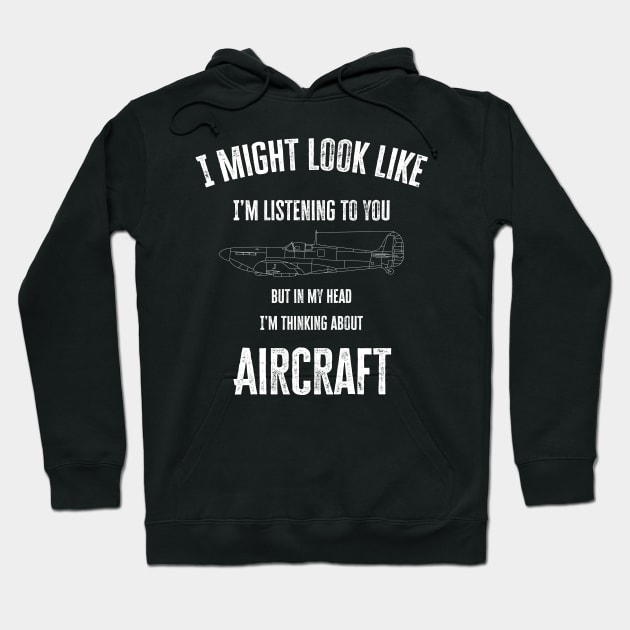 I might look like I'm listening to you but in my head I'm thinking about Aircraft Hoodie by BearCaveDesigns